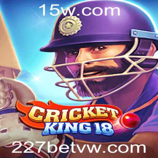 CricketKing18: Uma Nova Experiência de Jogo com 227bet