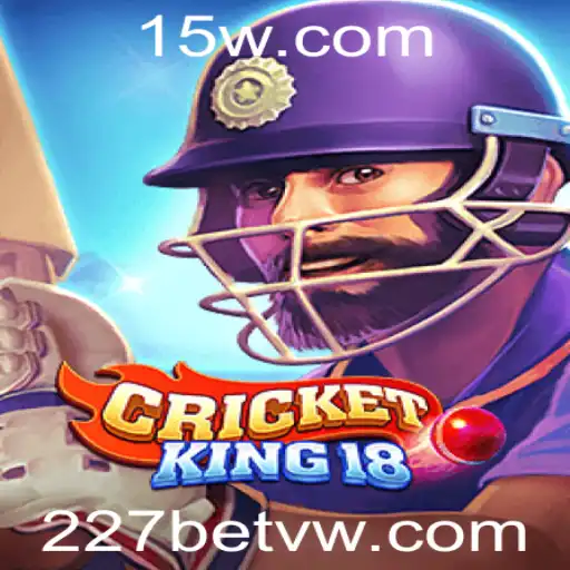 CricketKing18: Uma Nova Experiência de Jogo com 227bet