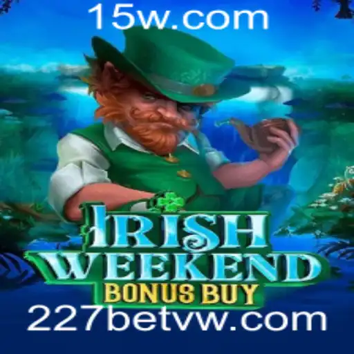 IrishWeekendBonusBuy: Explore o Jogo com a 227bet